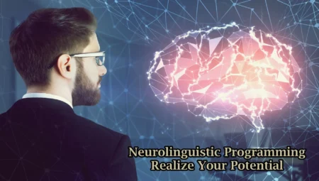 Neurolinguistic Programming – Techniques & Benefits